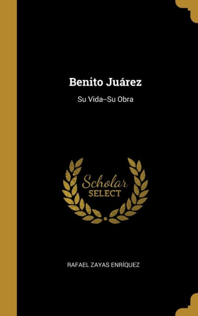 Benito Juárez Su VidaSu Obra