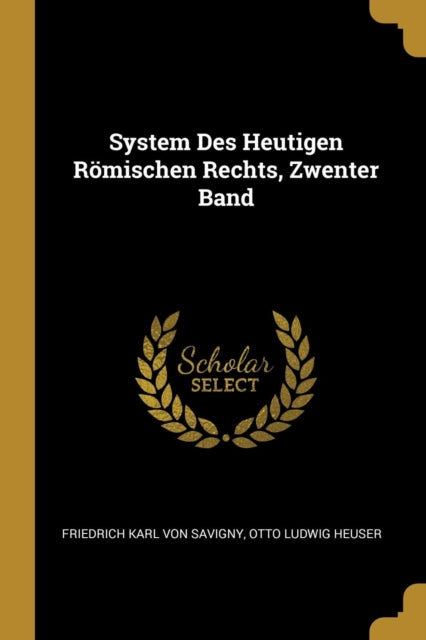 System Des Heutigen Römischen Rechts Zwenter Band