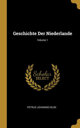 Geschichte Der Niederlande Volume 1