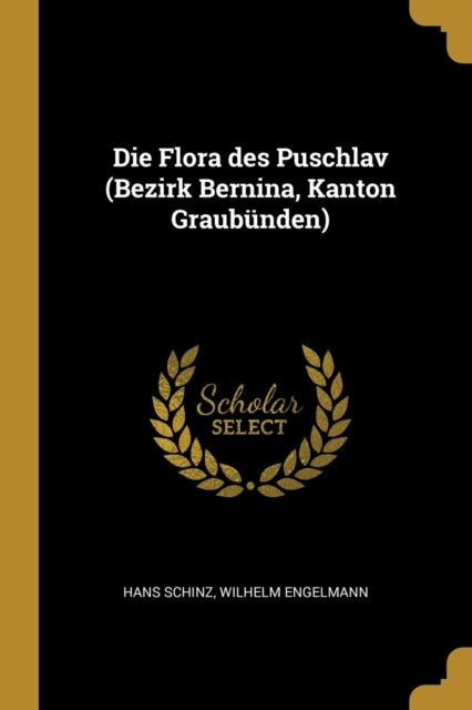 Die Flora des Puschlav Bezirk Bernina Kanton Graubünden