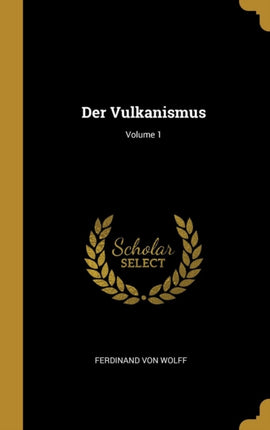 Der Vulkanismus Volume 1