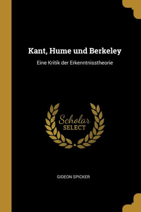 Kant Hume und Berkeley Eine Kritik der Erkenntnisstheorie