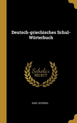 Deutschgriechisches SchulWörterbuch