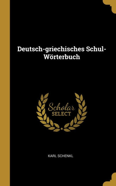 Deutschgriechisches SchulWörterbuch