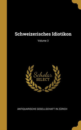 Schweizerisches Idiotikon Volume 3