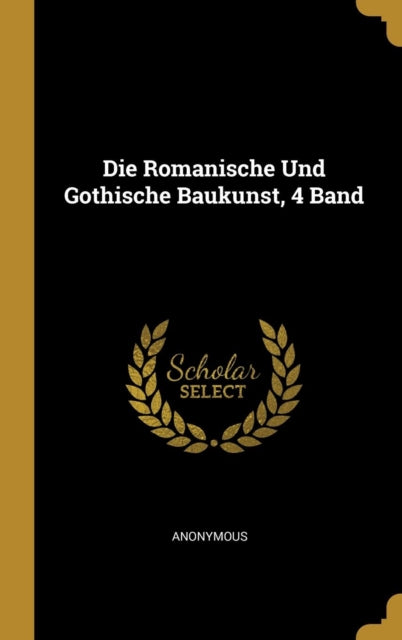 Die Romanische Und Gothische Baukunst 4 Band