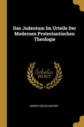 Das Judentum Im Urteile Der Modernen Protestantischen Theologie