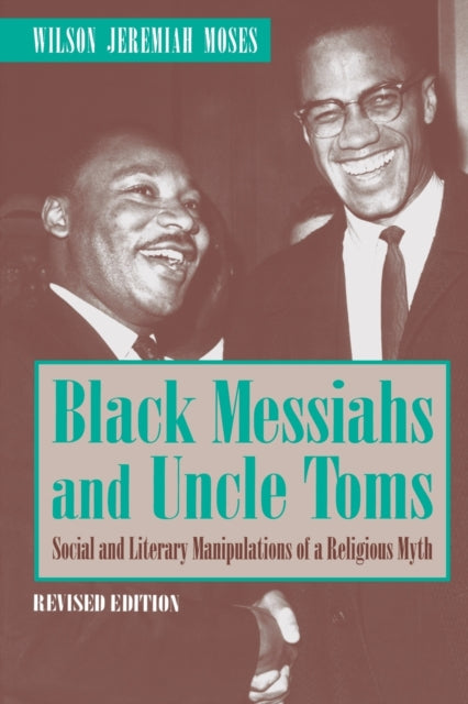 Black Messiahs and Uncle Toms: Social and Literary Manipulations of a Religious Myth. Revised Edition