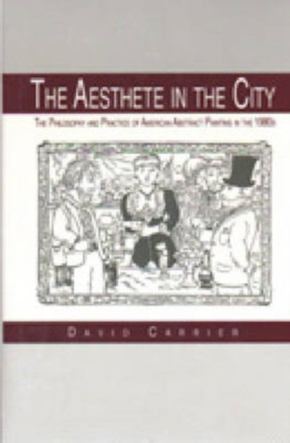 The Aesthete in the City Philosophy and Practice of American Abstract Painting in the 1980s The Philosophy and Practice of American Abstract Painting in the 1980s