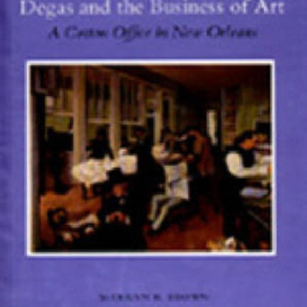 Degas and the Business of Art  A Cotton Office in New Orleans