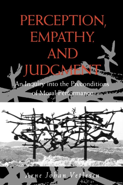 Perception, Empathy, and Judgment: An Inquiry into the Preconditions of Moral Performance