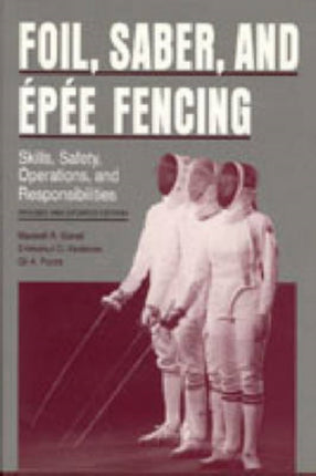 Foil Saber and 201p233e Fencing  Skills Safety Operations and Responsibilities