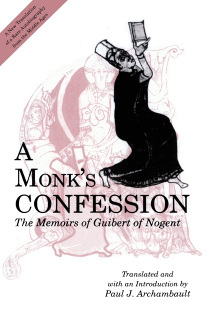 A Monk's Confession: The Memoirs of Guibert of Nogent