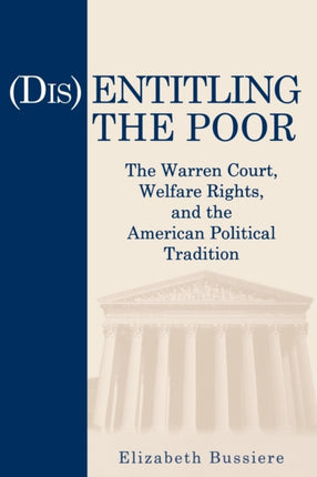 (Dis)Entitling the Poor: The Warren Court, Welfare Rights, and the American Political Tradition