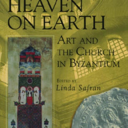 Heaven on Earth: Art and the Church in Byzantium