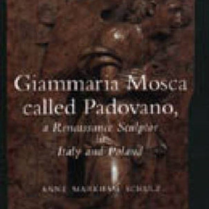 Giammaria Mosca Called Padovano A Renaissance Sculptor in Italy and Poland Intelligence SS of Lncs 1371