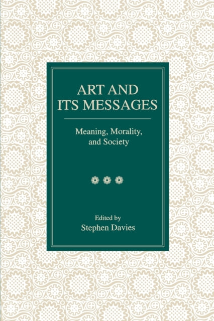 Art and Its Messages: Meaning, Morality, and Society