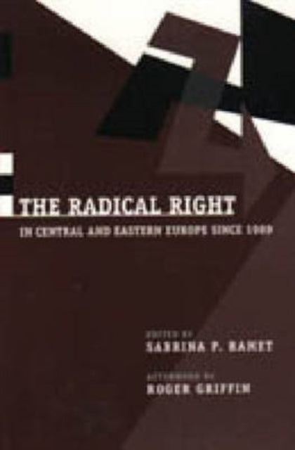 The Radical Right in Central and Eastern Europe Since 1989