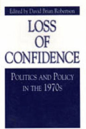 Loss of Confidence  Politics and Policy in the 1970s