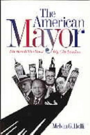 The American Mayor: The Best and the Worst Big-City Leaders