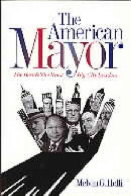 The American Mayor: The Best and the Worst Big-City Leaders