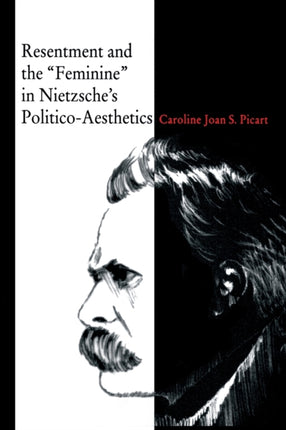Resentment and the Feminine in Nietzsches