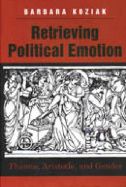 Retrieving Political Emotion: “Thumos,” Aristotle, and Gender