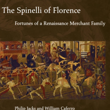 The Spinelli of Florence: Fortunes of a Renaissance Merchant Family