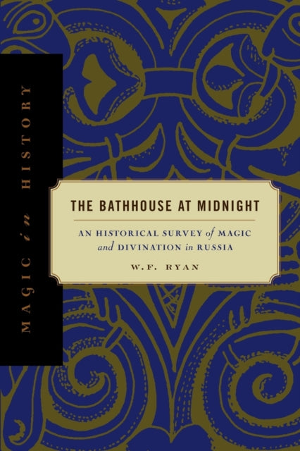 The Bathhouse at Midnight: An Historical Survey of Magic and Divination in Russia