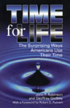Time for Life  The Surprising Ways Americans Use Their Time