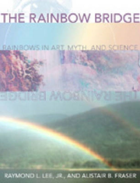 The Rainbow Bridge: Rainbows in Art, Myth, and Science