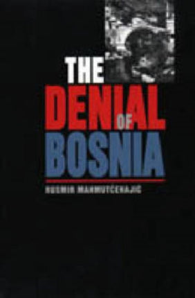The Denial of Bosnia PostCommunist Cultural