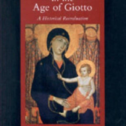 Painting in the Age of Giotto: A Historical Reevaluation