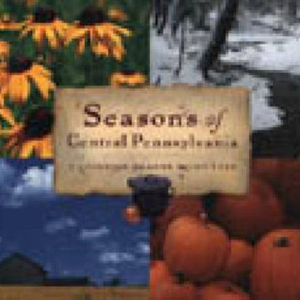 Seasons of Central Pennsylvania: A Cookbook by Anne Quinn Corr