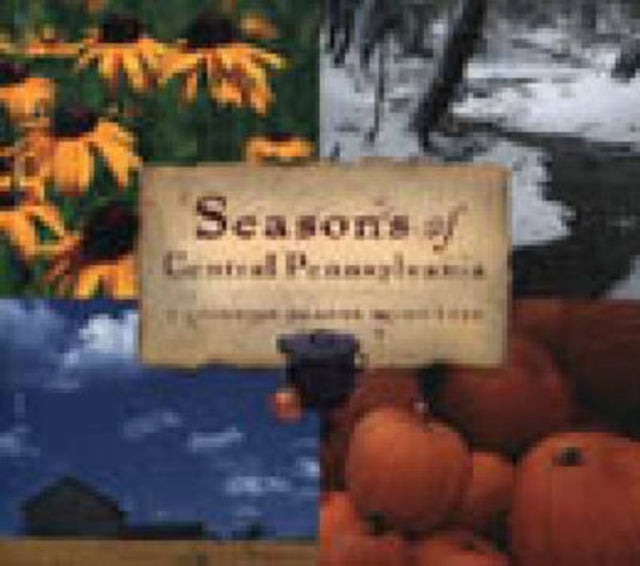 Seasons of Central Pennsylvania: A Cookbook by Anne Quinn Corr