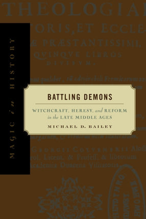 Battling Demons: Witchcraft, Heresy, and Reform in the Late Middle Ages