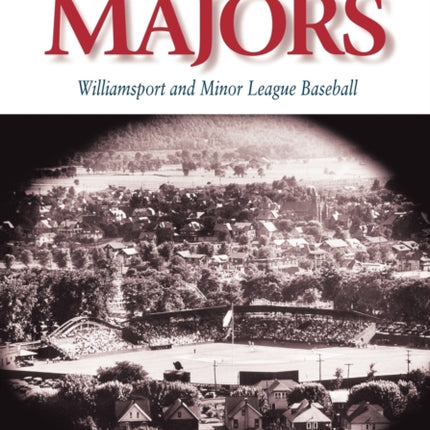 Gateway to the Majors: Williamsport and Minor League Baseball