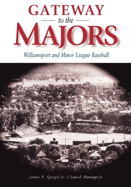 Gateway to the Majors: Williamsport and Minor League Baseball