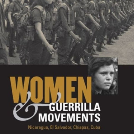 Women and Guerrilla Movements: Nicaragua, El Salvador, Chiapas, Cuba