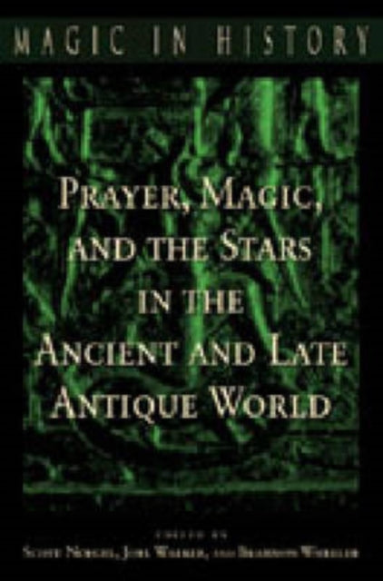 Prayer, Magic, and the Stars in the Ancient and Late Antique World