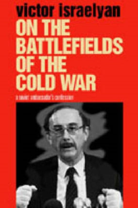 On the Battlefields of the Cold War A Soviet