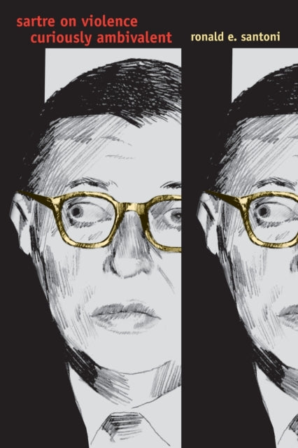 Sartre on Violence: Curiously Ambivalent