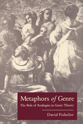 Metaphors of Genre The Role of Analogies in Genre Theory