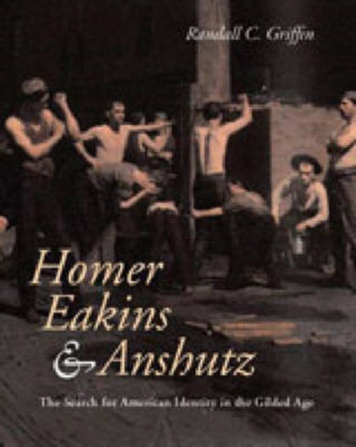 Homer, Eakins, and Anshutz: The Search for American Identity in the Gilded Age