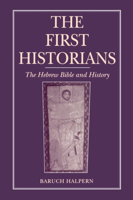 First Historians The The Hebrew Bible and History