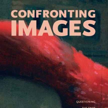 Confronting Images: Questioning the Ends of a Certain History of Art