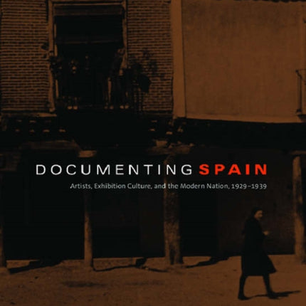 Documenting Spain Artists Exhibition Culture and the Modern Nation 19291939 Refiguring Modernism