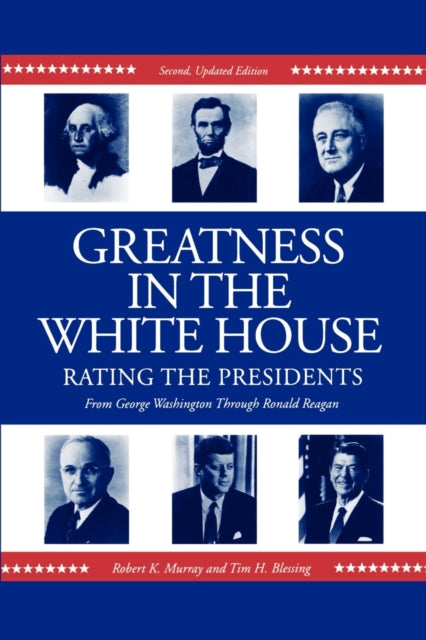Greatness in the White House Rating the Presidents From Washington Through Ronald Reagan