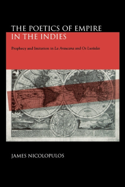 The Poetics of Empire in the Indies Prophecy and Imitation in La Araucana and Os Lusiadas Prophecy and Imitation in La Araucana and Os Lusíadas Studies in Romance Literatures