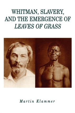 Whitman, Slavery, and the Emergence of Leaves of Grass